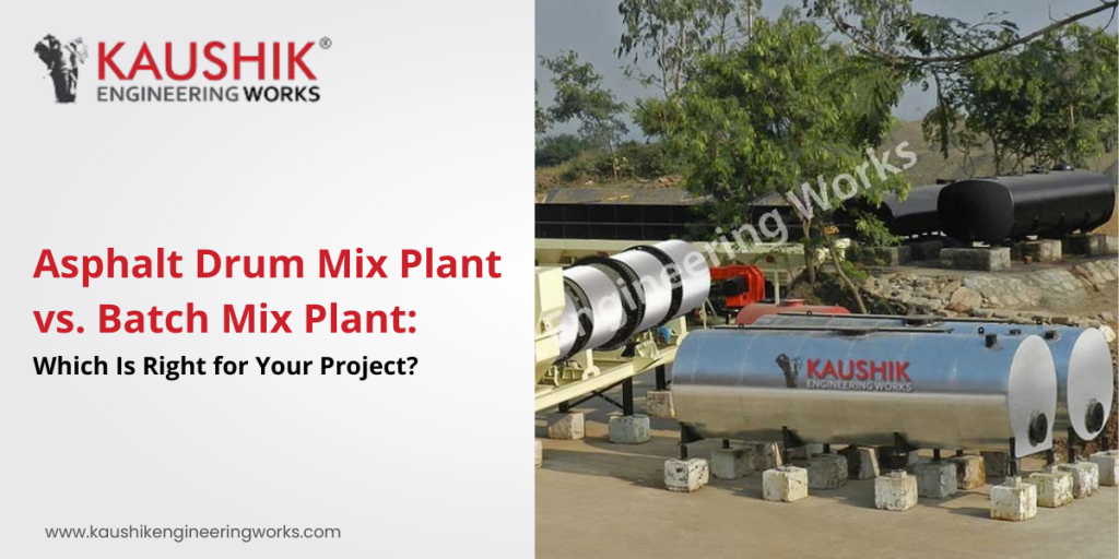 Asphalt Drum Mix Plant vs. Batch Mix Plant